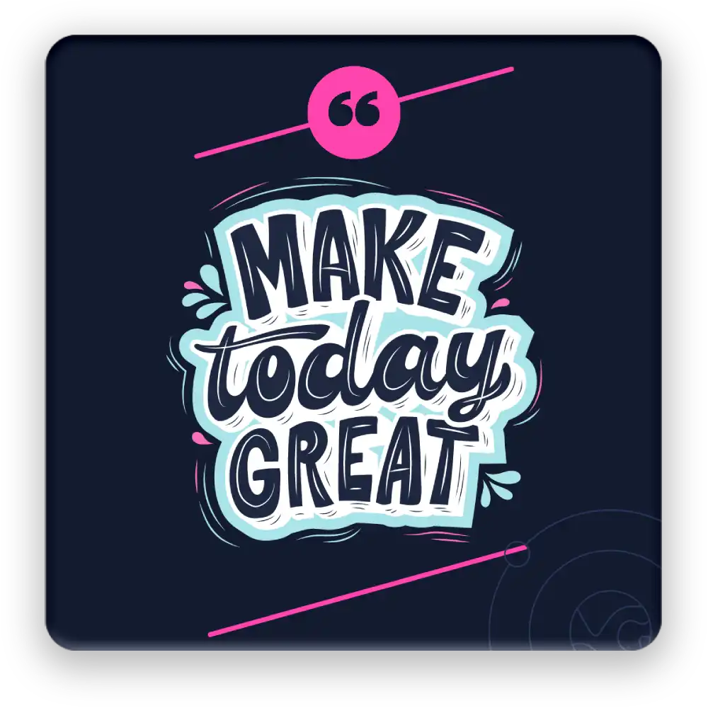 Make Today Great Fridge Magnet