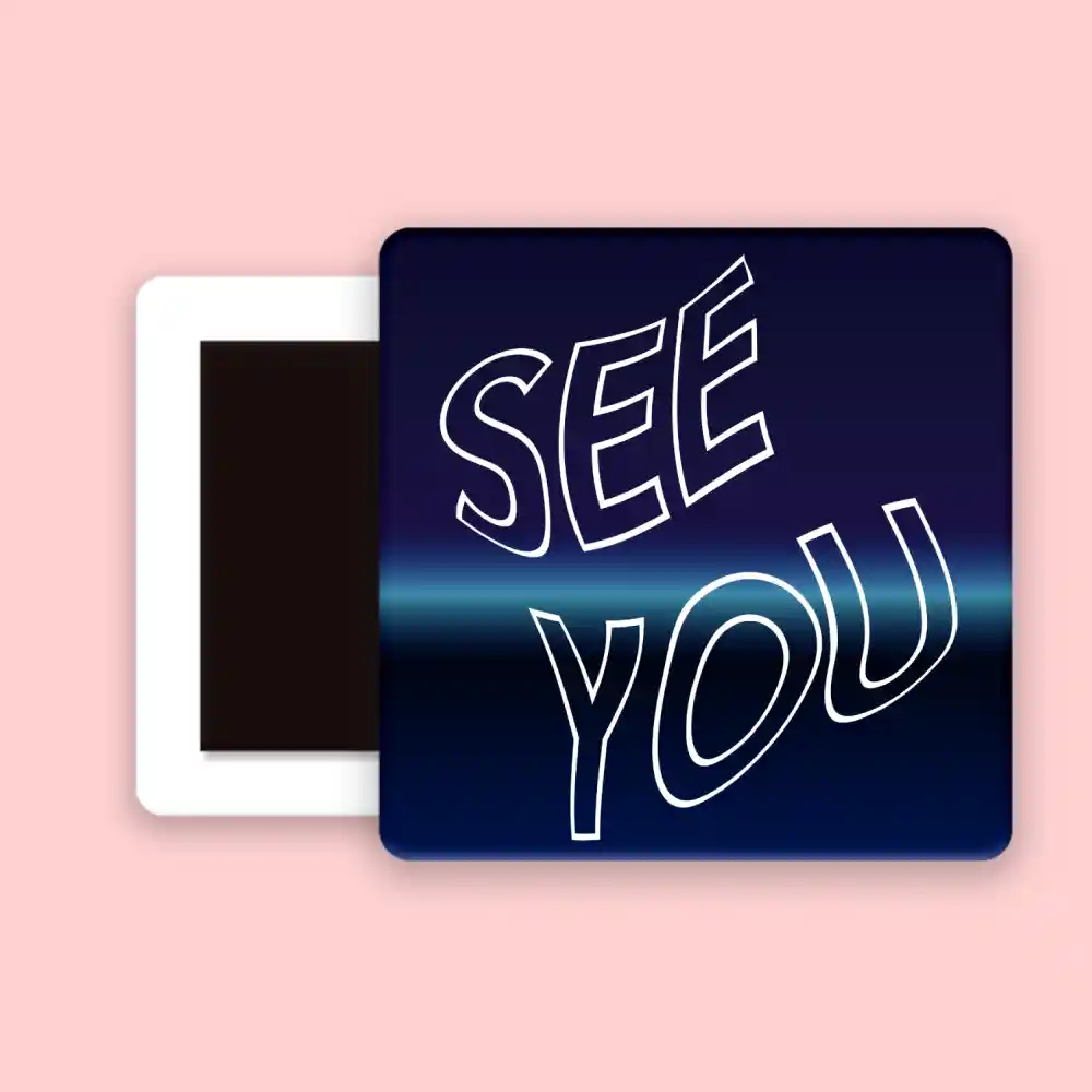 See You Fridge Magnet - Image 2