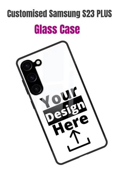 Customised Samsung Galaxy S23 Plus Mobile Back Cover Glass Case