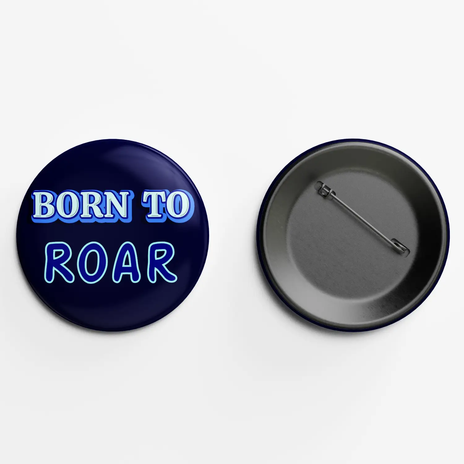 Born To Roar Pin Button Badge