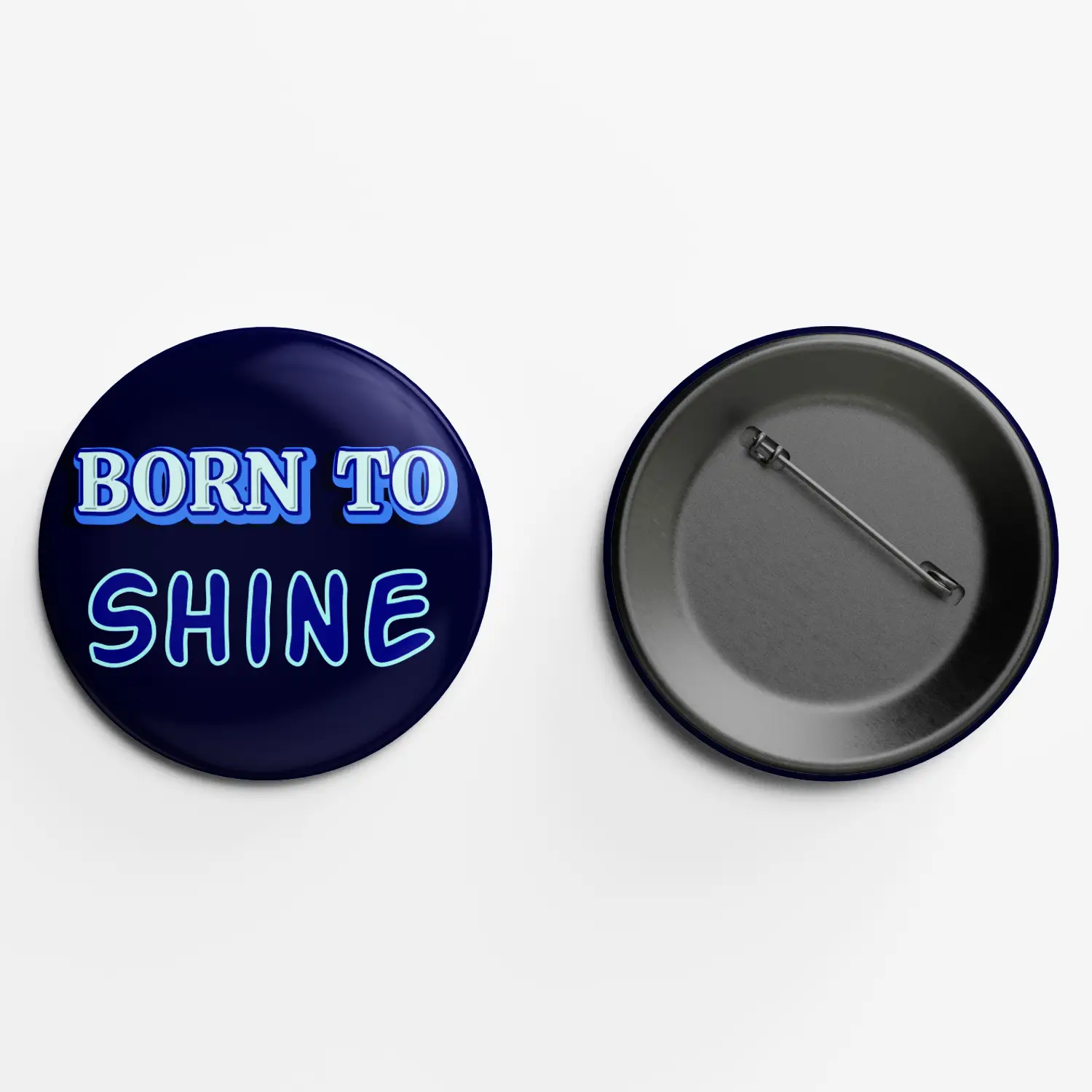 Born To Shine Pin Button Badge