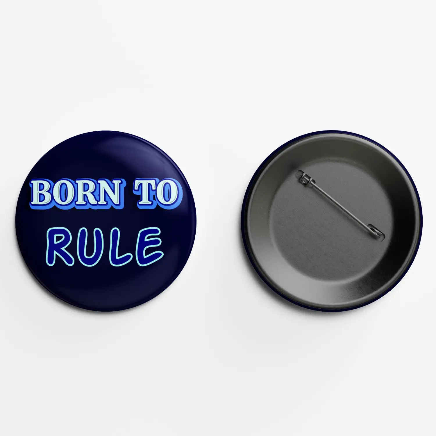 Born To Rule Pin Button Badge