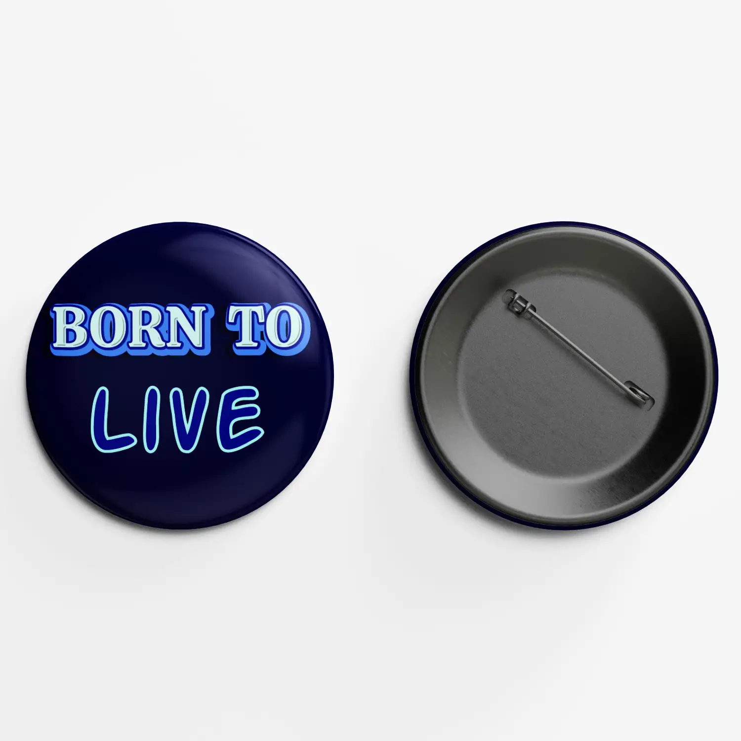 Born To Live Pin Button Badge
