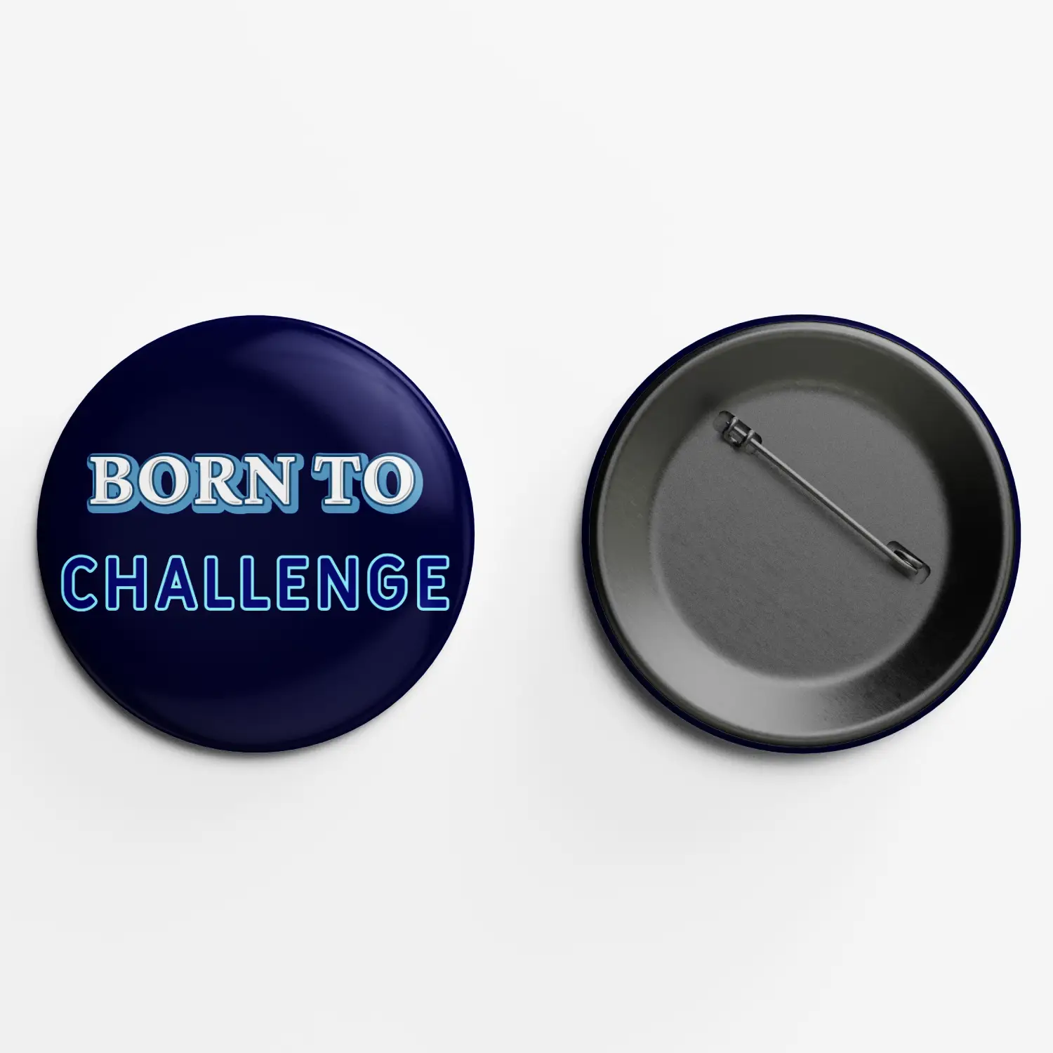 Born To Challenge Pin Button Badge