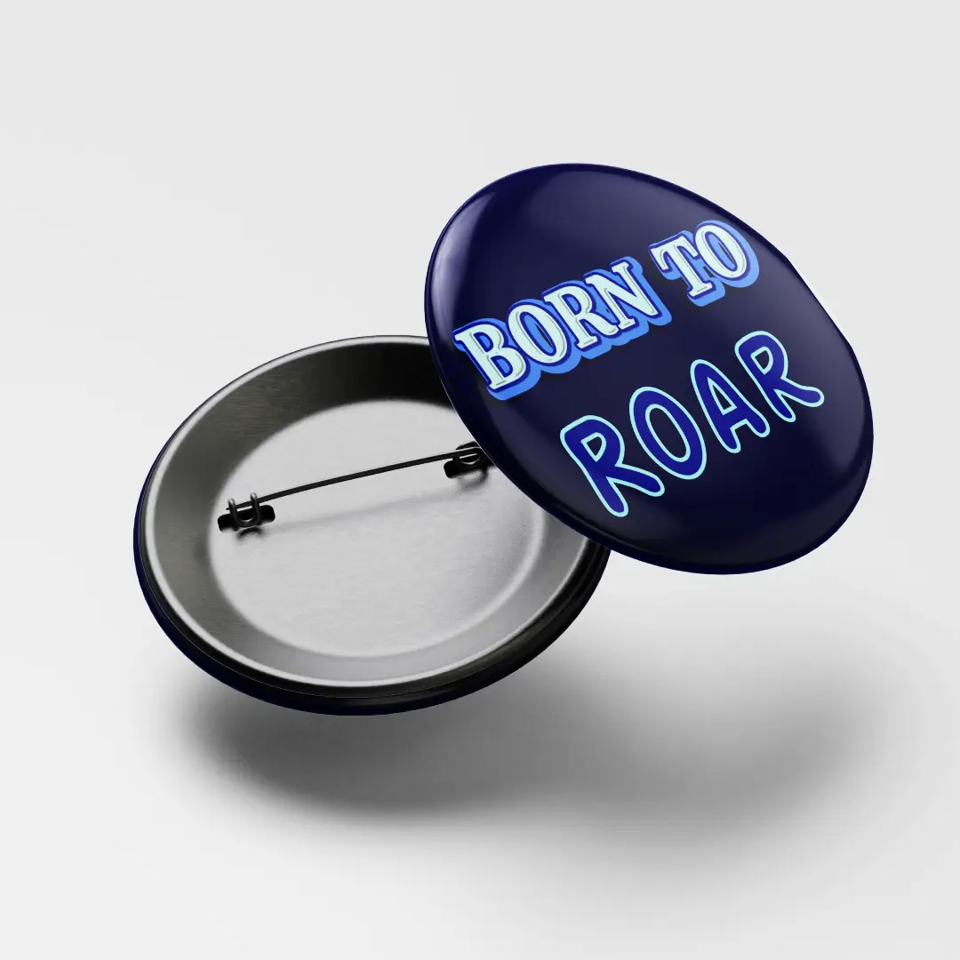 Born To Roar Pin Button Badge - Image 3