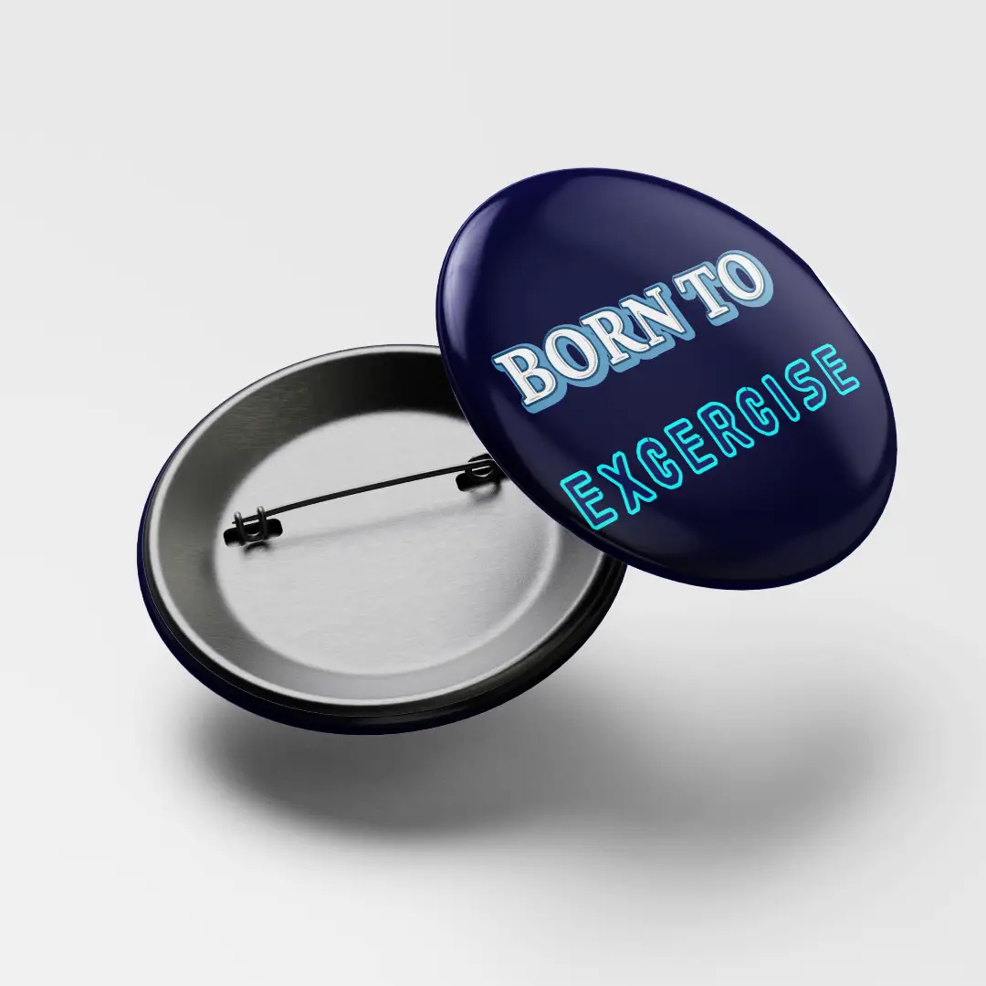Born To Excercise Pin Button Badge - Image 3